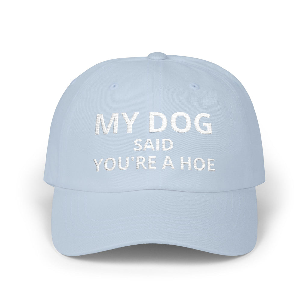 My Horse Dog Cat Said You're a Hoe Customizable Cap