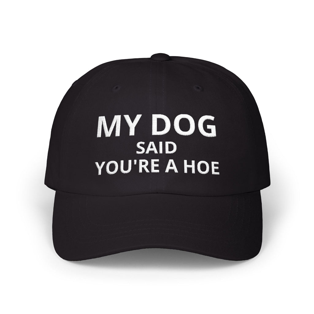 My Horse Dog Cat Said You're a Hoe Customizable Cap