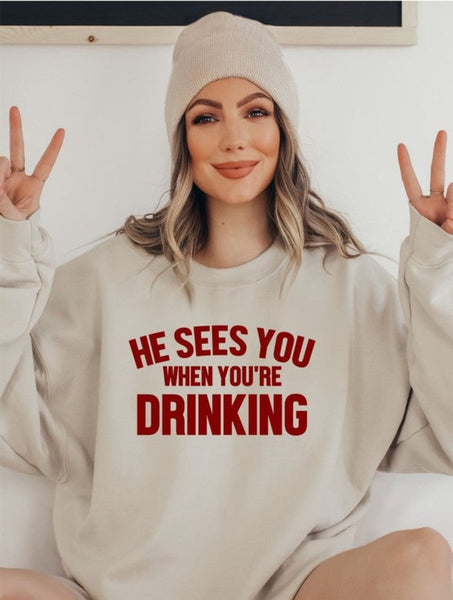 He Sees You When You're Drinking Adorable Sweatshirt