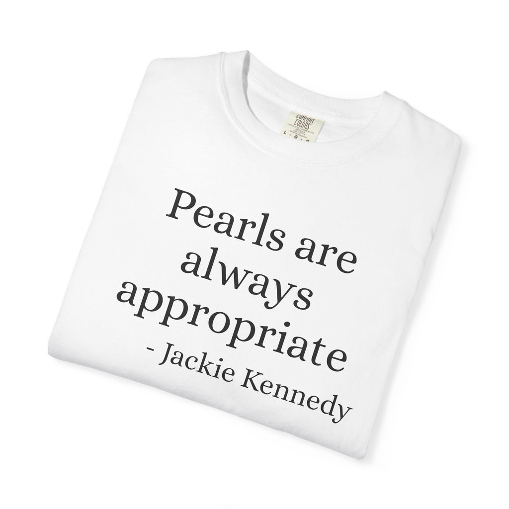 Pearls Are Always Appropriate Jackie Kennedy Inspired Tee