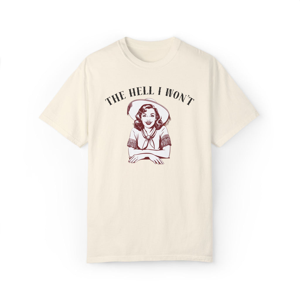 The Hell I Won't Cowgirl T-Shirt