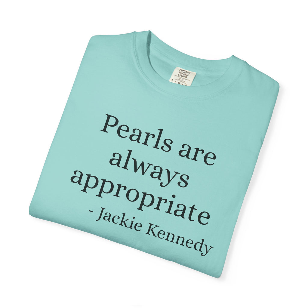 Pearls Are Always Appropriate Jackie Kennedy Inspired Tee