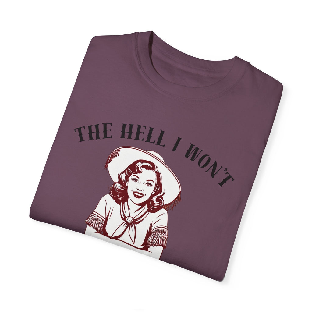 The Hell I Won't Cowgirl T-Shirt
