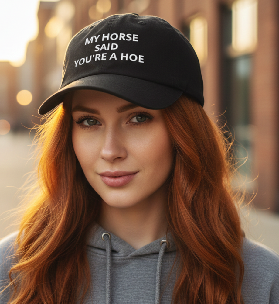 My Horse Dog Cat Said You're a Hoe Customizable Cap