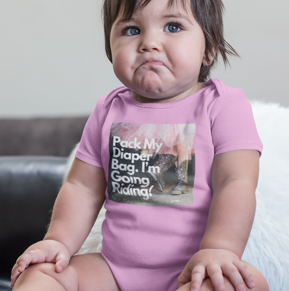Pack My Diaper Bag, I'm Going Riding Onesie