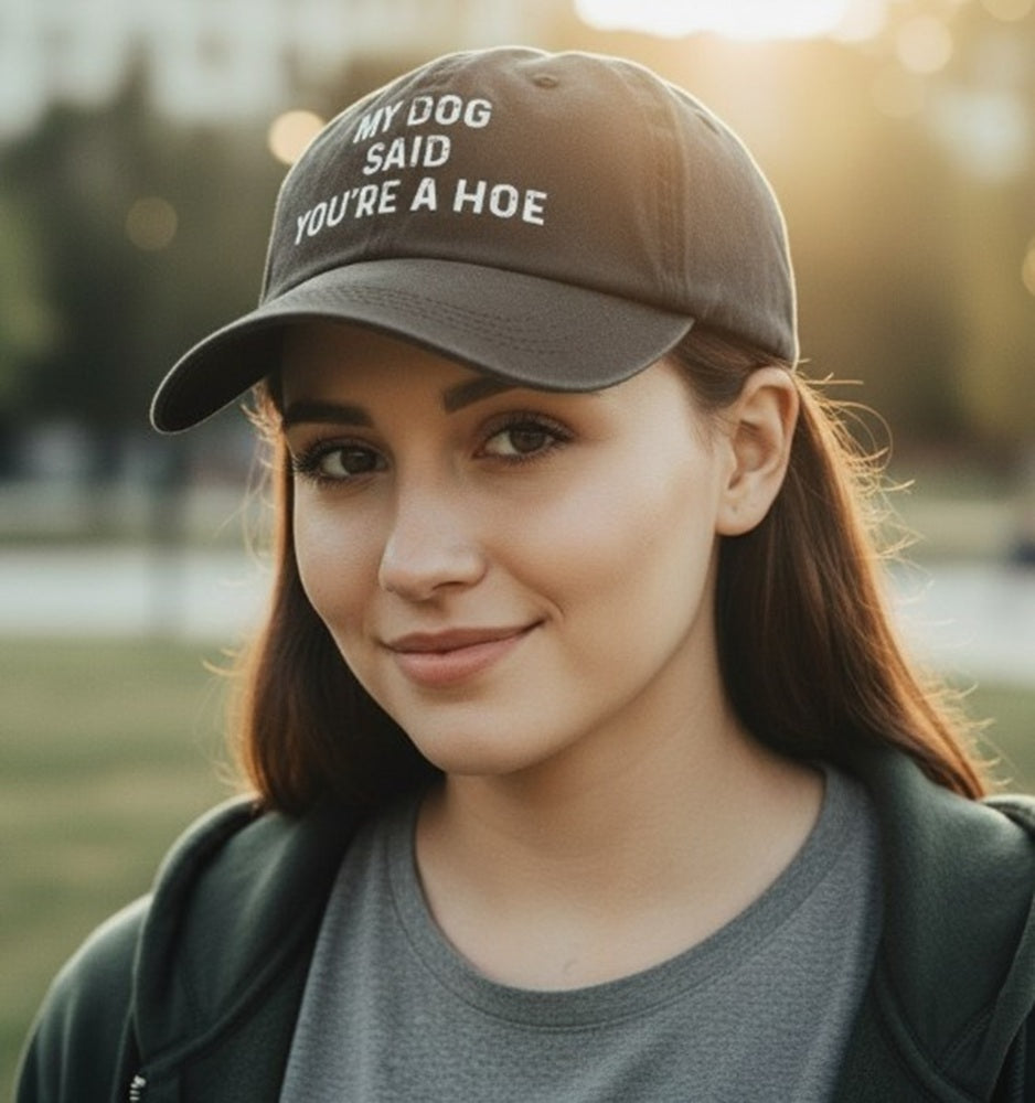 My Dog Said You're a Hoe Cap