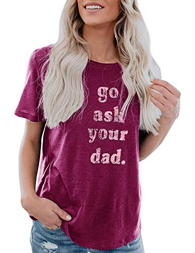 Go Ask Your Dad T-Shirt
