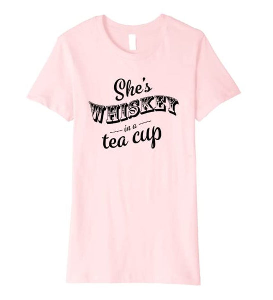 She's Whiskey in a Tea Cup Tee